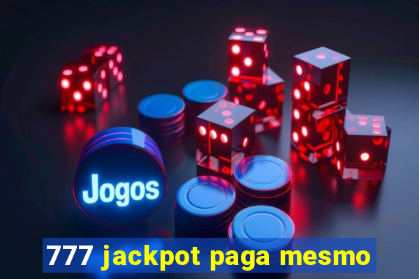 777 jackpot paga mesmo